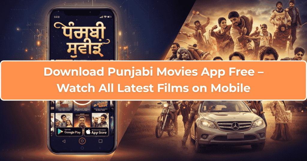 Download Punjabi Movies App Free – Watch All Latest Films on Mobile Free Punjabi Movies App download for watching latest Punjabi films, web series, and HD videos on mobile.