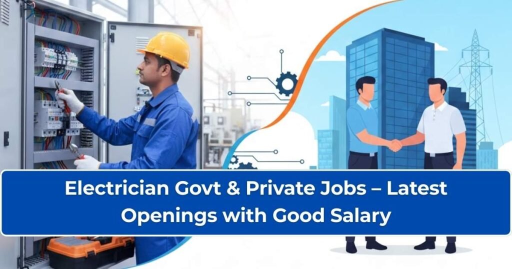 Electrician Govt & Private Jobs – Latest Openings with Good Salary Electrician govt and private jobs 2025 with latest vacancies, salary details, and hiring opportunities across India.