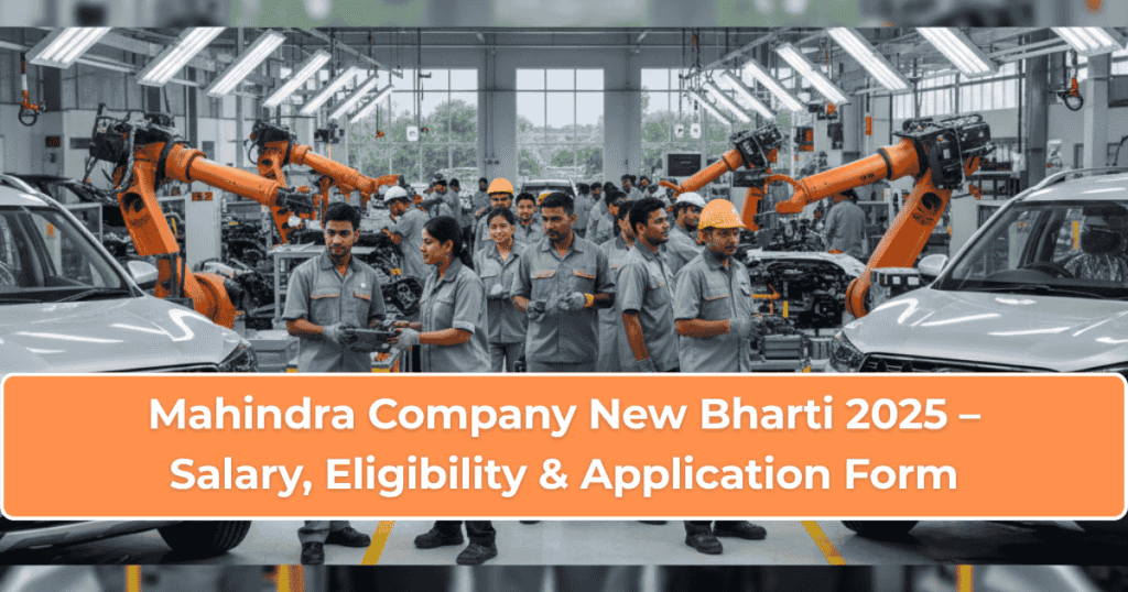 Mahindra Company New Bharti 2025 – Salary, Eligibility & Application Form Mahindra Company New Bharti 2025 showing latest vacancies, salary details, eligibility criteria, and the online application process for candidates across India.